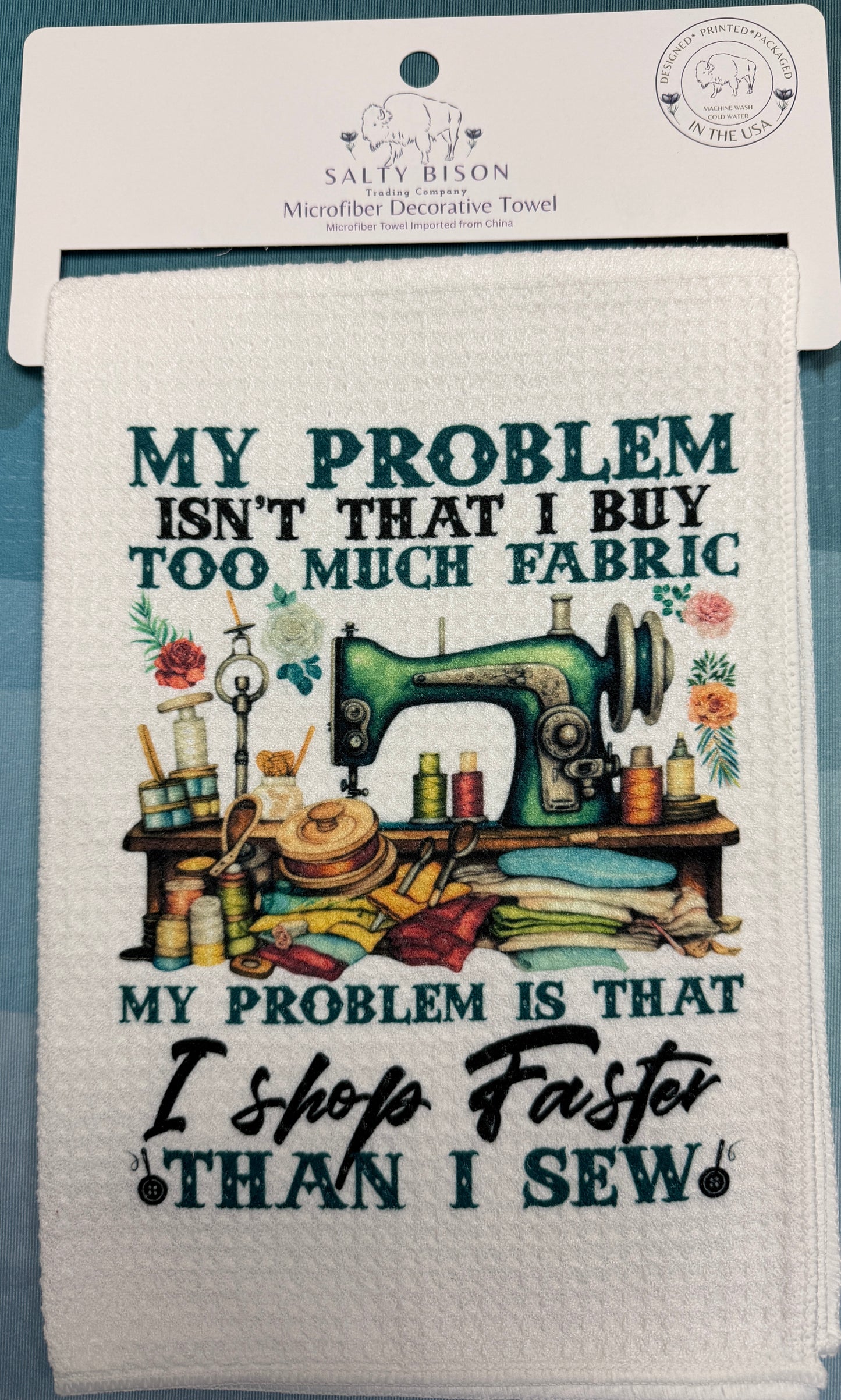 I shop faster than I sew towel